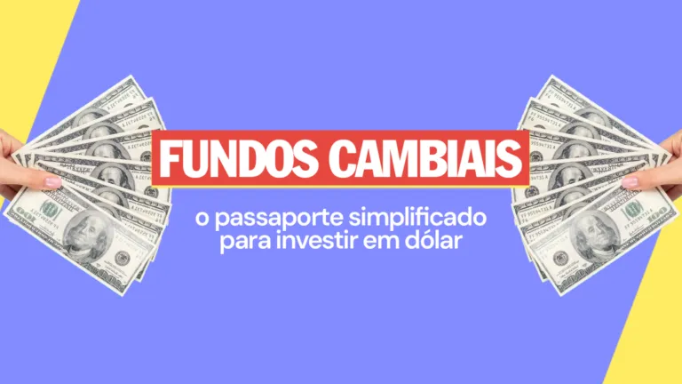 Fundos Cambiais: o jeito mais FÁCIL de investir em dólar